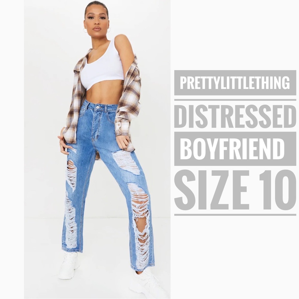 Pretty little thing distressed boyfriend size 10